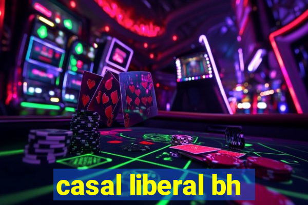 casal liberal bh